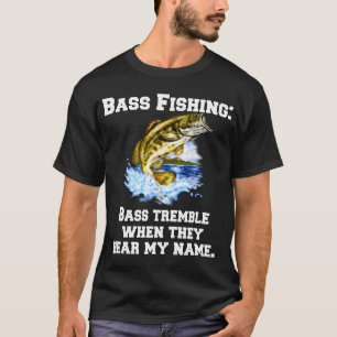 Bass-Angeln: Bass zittern, wenn sie meinen Namen h T-Shirt
