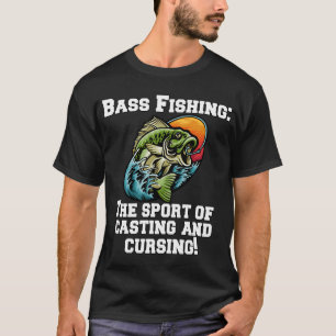 Bass-Angeln: Der Sport des Werfens und Fluchens! T-Shirt