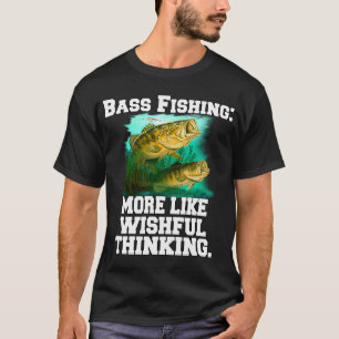 Bass-Angeln: Eher Wunschdenken T-Shirt