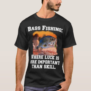 Bass-Angeln: Wo Glück wichtiger ist als Geschick T-Shirt