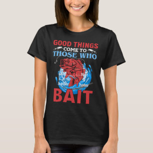 Bass-Angler - Gute Dinge für diejenigen, die köder T-Shirt
