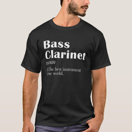 Bass Clarinet The Best Instrument In The World T-Shirt (Vorderseite)