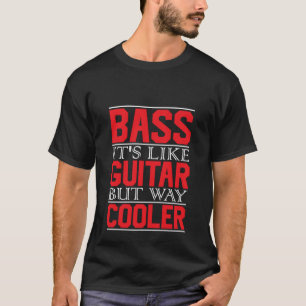 Bass Es ist wie Gitarre, aber viel cooler Bassspie T-Shirt