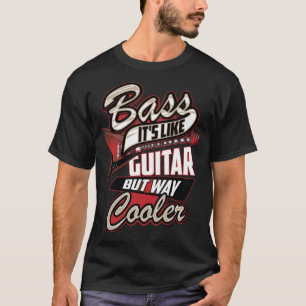 Bass es ist wie Gitarre, aber viel Cooler lustiger T-Shirt