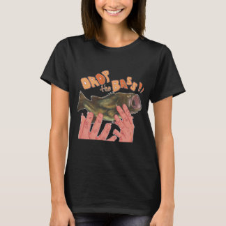 Bass fallen lassen!! T-Shirt