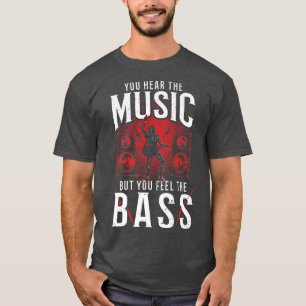 Bass Gitarre hören Sie die Musik, aber Sie Fe. T-Shirt