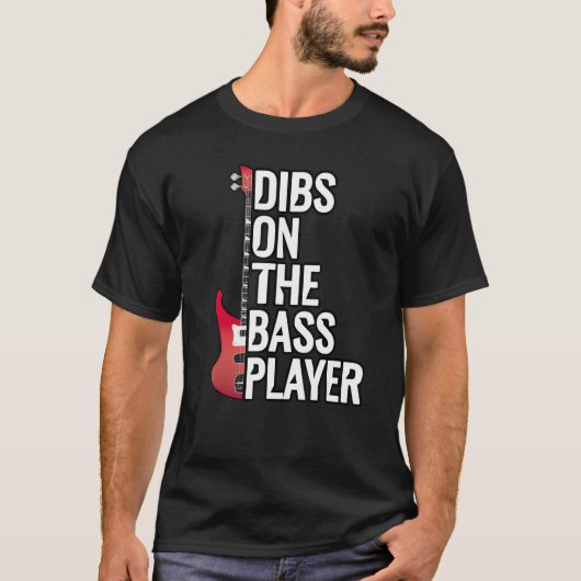 Bass Guitar dibs on the bass player T-Shirt (Vorderseite)
