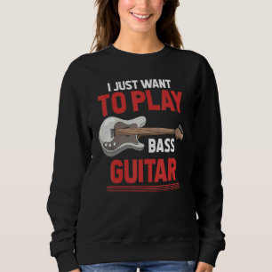 Bass Guitarist Bass Guitar Player Bassist Music B Sweatshirt