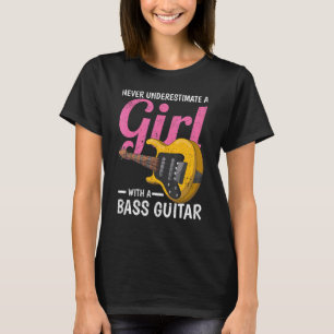 Bass Guitarist Girls Women Bassist Musik Bass Guit T-Shirt
