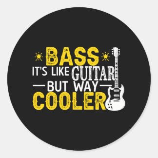 Bass ist wie eine Gitarre, aber viel Cooler Musike Runder Aufkleber