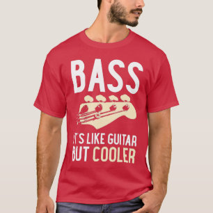 Bass ist wie Gitarre, aber Cooler Gitarre Matching T-Shirt