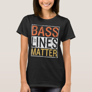 Bass Lines Matter Bass Gitarrist Player Band Bassi T-Shirt