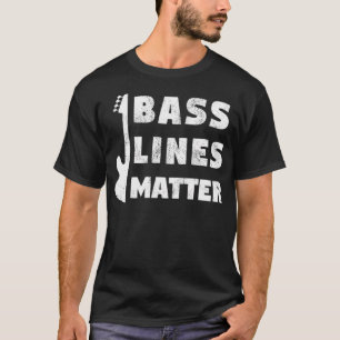 Bass Lines Matter Funny Bassist Gitarre Spieler Ed T-Shirt