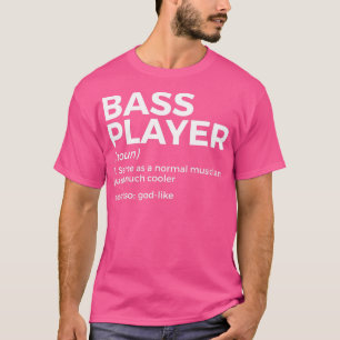 Bass Player Definition Bassist für Musiker 5 T-Shirt