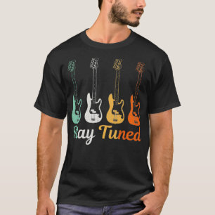 Bass Player Geschenk Bleibe Tuned Funny Bass Gitar T-Shirt