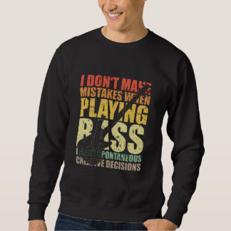Bass Player Geschenk nehme ich keine FEHLER, WENN Sweatshirt