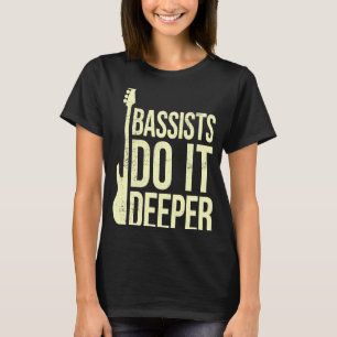 Bass Player Joke Bassists tun es tiefer Electric T-Shirt
