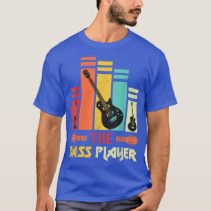 Bass Player Music Lover Bass Gitarre Gifts T-Sh T-Shirt