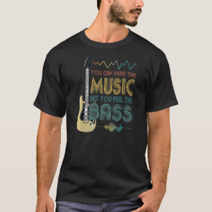 Bass Player Sie können die Musik hören, aber Sie f T-Shirt
