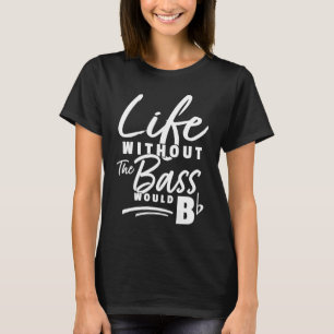 Bass Player Sprichwort Bassist Electric Bass T-Shirt