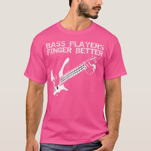 Bass Players Finger Better Gitarre T-Shirt (Vorderseite)