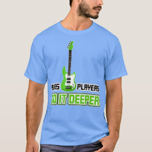 Bass Spieler machen es tiefer Bass Gitarre Rock T-Shirt