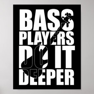 Bass-Spieler machen es tiefer Poster