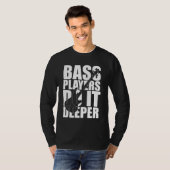 Bass-Spieler machen es tiefer T-Shirt (Vorne ganz)