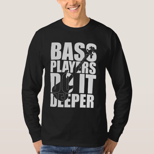 Bass-Spieler machen es tiefer T-Shirt (Vorderseite)
