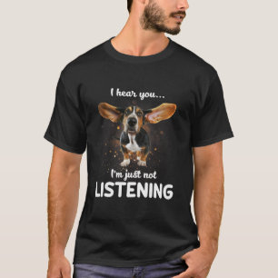 Basset Hound, ich höre, du hörst nicht zu T-Shirt