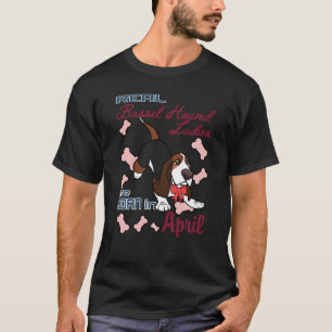 Basset Hound Ladys Real Geboren im April T-Shirt