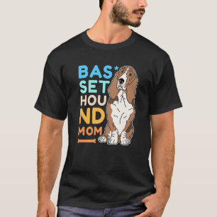 Basset Hound Mama Dog Owner Basset Hound T-Shirt