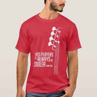 Bassisten werden immer cooler sein als du  Bass  T-Shirt