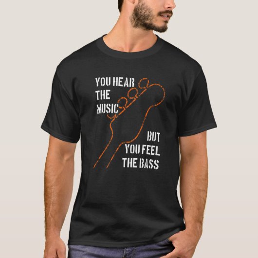 Bassists like it deeper bass notes you feel the ba T-Shirt (Vorderseite)