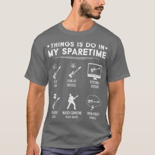 Bassists Sparetime, Electric Bass Guitar Players  T-Shirt