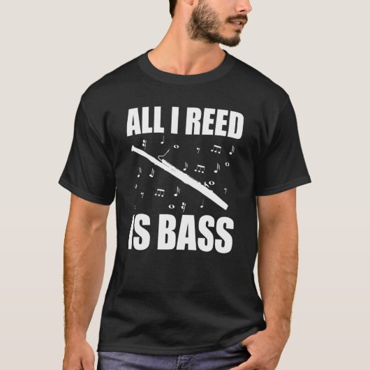 Bassoon All I Reed Is Bass T-Shirt (Vorderseite)