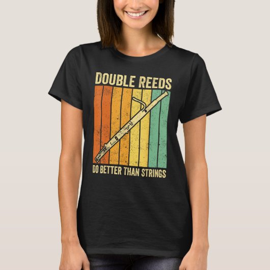 Bassoon Bassoonist Double Reeds Do Better Than Str T-Shirt (Vorderseite)