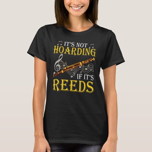 Bassoon Bassoonist It's Not Hoarding If It's Reeds T-Shirt (Vorderseite)