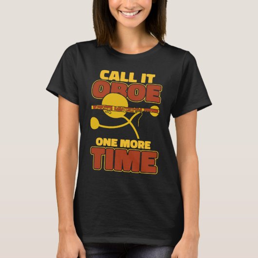 Bassoon Call it oboe one more time T-Shirt (Vorderseite)