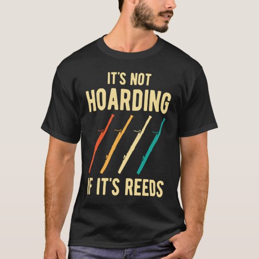 Bassoon It's Not Hoarding Reeds T-Shirt (Vorderseite)
