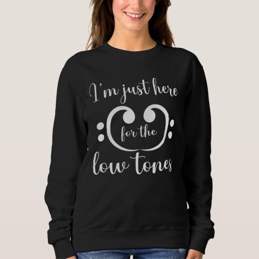 Bassoonist I m just here for the low tones 1 Sweatshirt (Vorderseite)