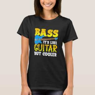 Bassspieler Ist Wie Gitarre Aber Cooler Rockstar B T-Shirt
