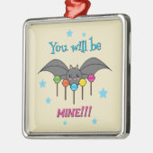Bat Craving Lollipops - You Will Be Mine Ornament Aus Metall (Links)