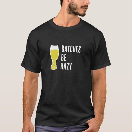 Batches Be Hazy   Fun Craft Beer Ipa   Hazy Ipa Fa T-Shirt (Vorderseite)