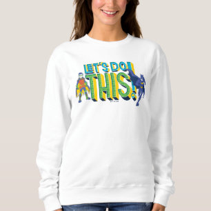 Batman Lass uns das machen Sweatshirt