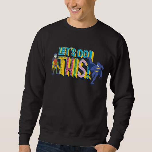 Batman | Lass uns das machen Sweatshirt (Vorderseite)