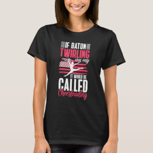 baton majorette gymnastik für majorette cheerlead T-Shirt