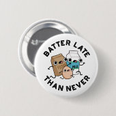 Batter spät als nie lustig Backpuff Button (Vorne & Hinten)