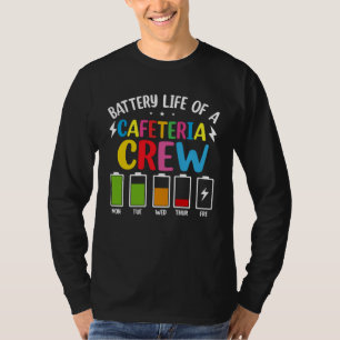 Batterielebensdauer der Cafeteria-Crew Cafeteria S T-Shirt