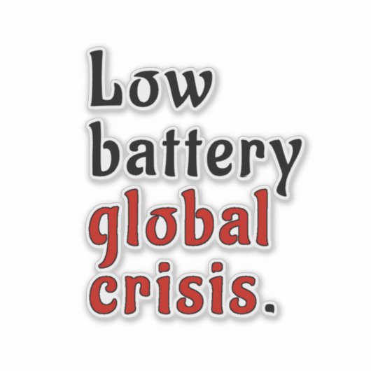 Battery Crisis Aufkleber (Vorderseite)